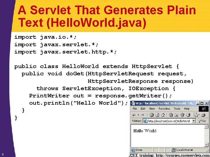 A Servlet That Generates Plain Text (Hello. World. java) import java. io. *; import