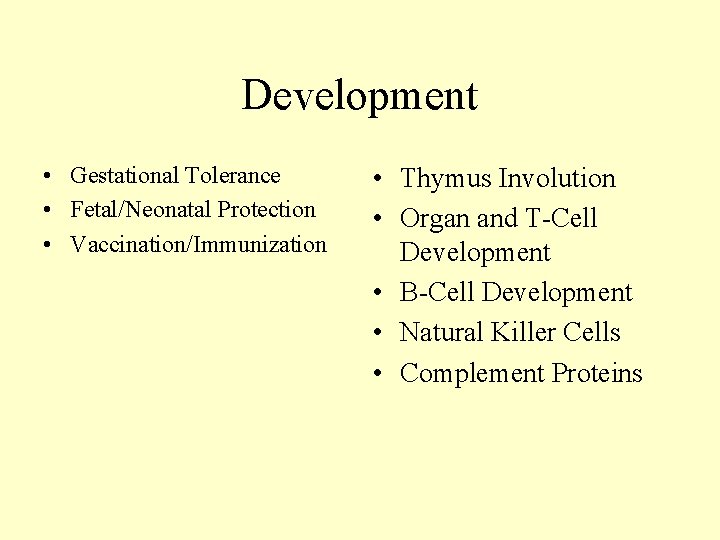 Development • Gestational Tolerance • Fetal/Neonatal Protection • Vaccination/Immunization • Thymus Involution • Organ