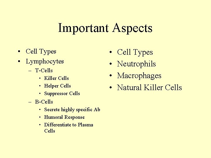 Important Aspects • Cell Types • Lymphocytes – T-Cells • Killer Cells • Helper