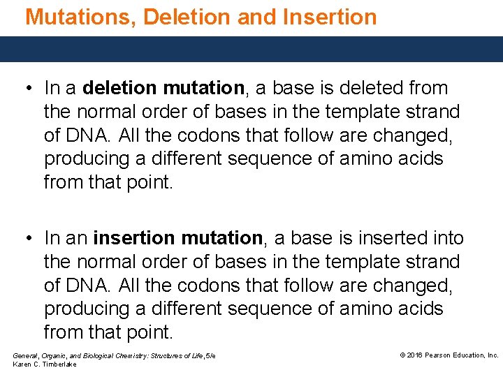 Mutations, Deletion and Insertion • In a deletion mutation, a base is deleted from