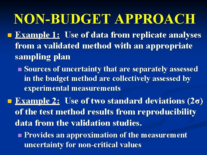 NON-BUDGET APPROACH n Example 1: Use of data from replicate analyses from a validated