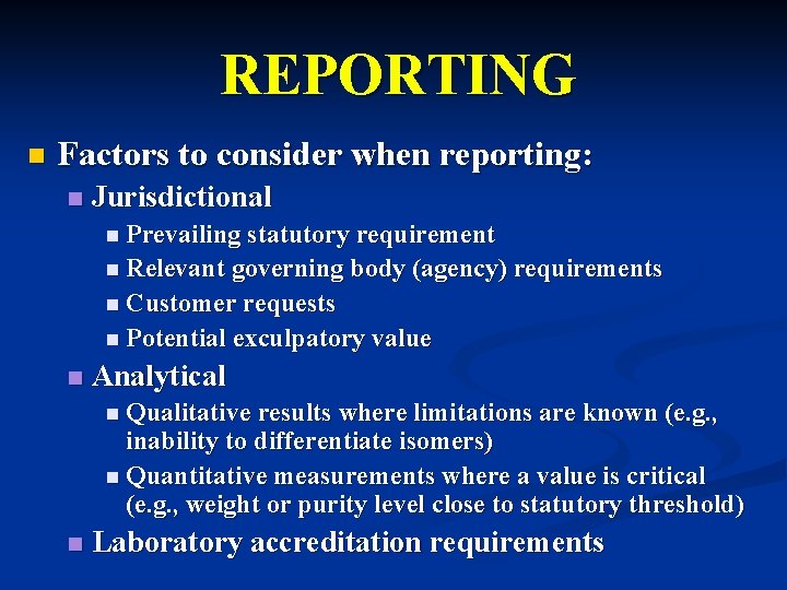 REPORTING n Factors to consider when reporting: n Jurisdictional n Prevailing statutory requirement n