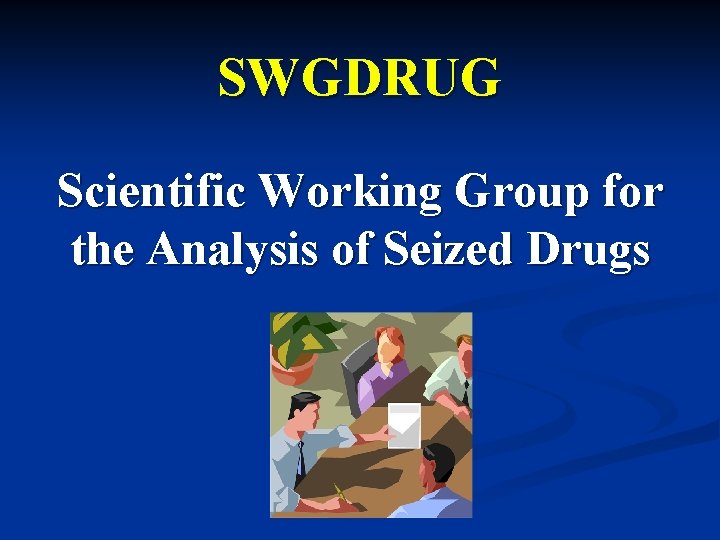 SWGDRUG Scientific Working Group for the Analysis of Seized Drugs 