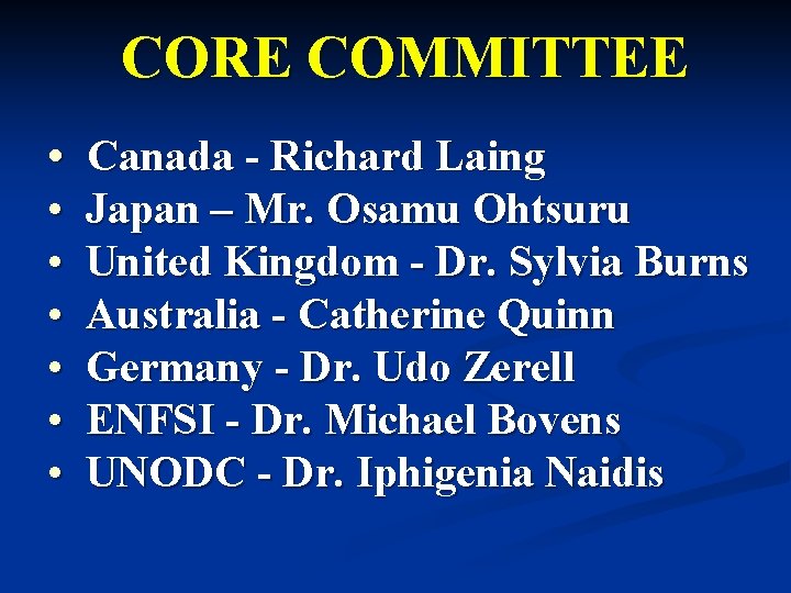 CORE COMMITTEE • Canada - Richard Laing • • • Japan – Mr. Osamu