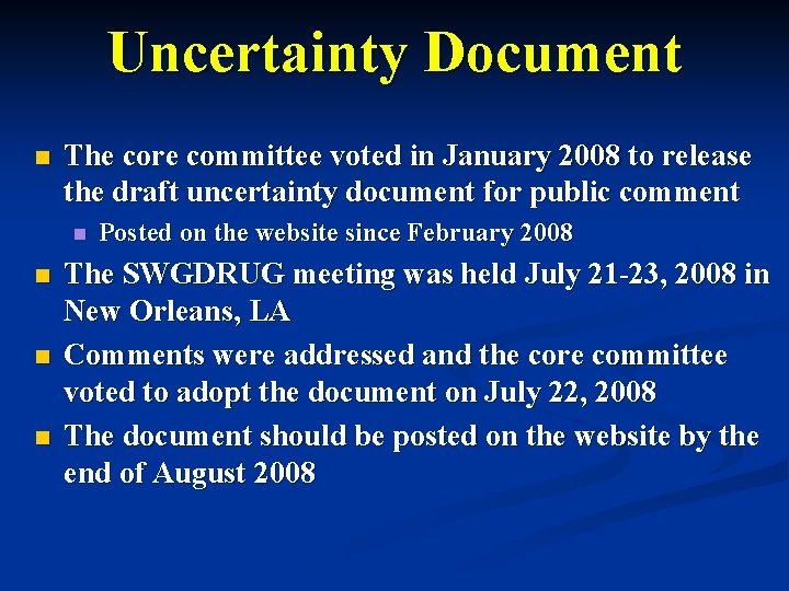 Uncertainty Document n The core committee voted in January 2008 to release the draft