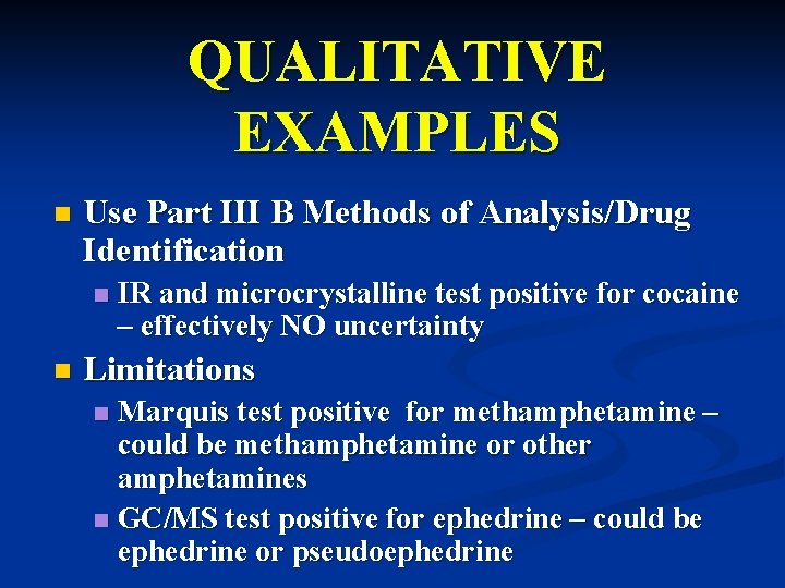 QUALITATIVE EXAMPLES n Use Part III B Methods of Analysis/Drug Identification n n IR