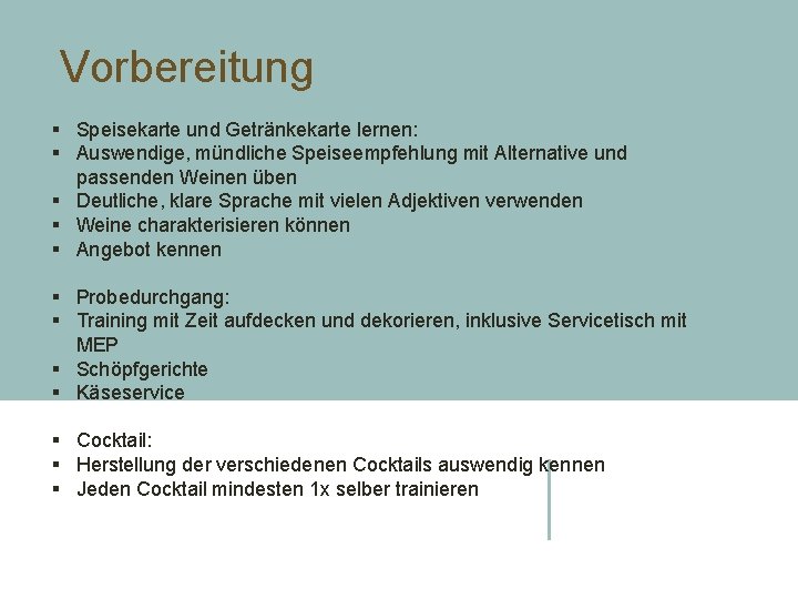 Vorbereitung § Speisekarte und Getränkekarte lernen: § Auswendige, mündliche Speiseempfehlung mit Alternative und passenden