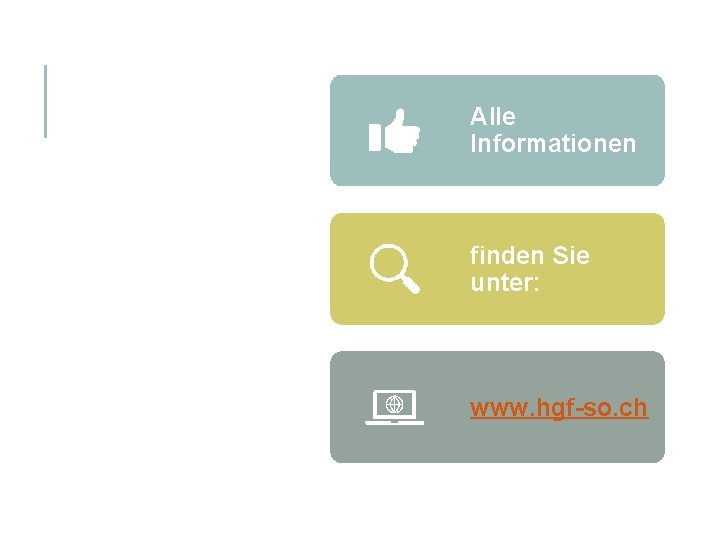 Alle Informationen finden Sie unter: www. hgf-so. ch 