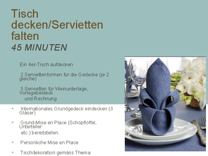 Tisch decken/Servietten falten 45 MINUTEN § Ein 4 er-Tisch aufdecken § 2 Serviettenformen für