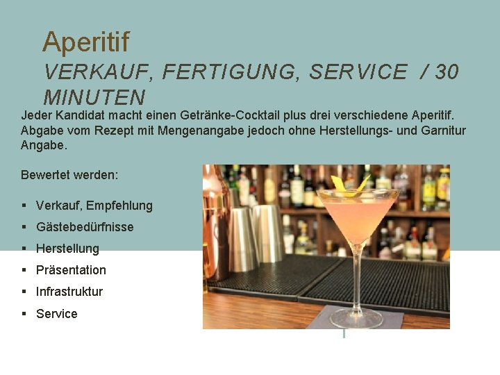 Aperitif VERKAUF, FERTIGUNG, SERVICE / 30 MINUTEN Jeder Kandidat macht einen Getränke-Cocktail plus drei