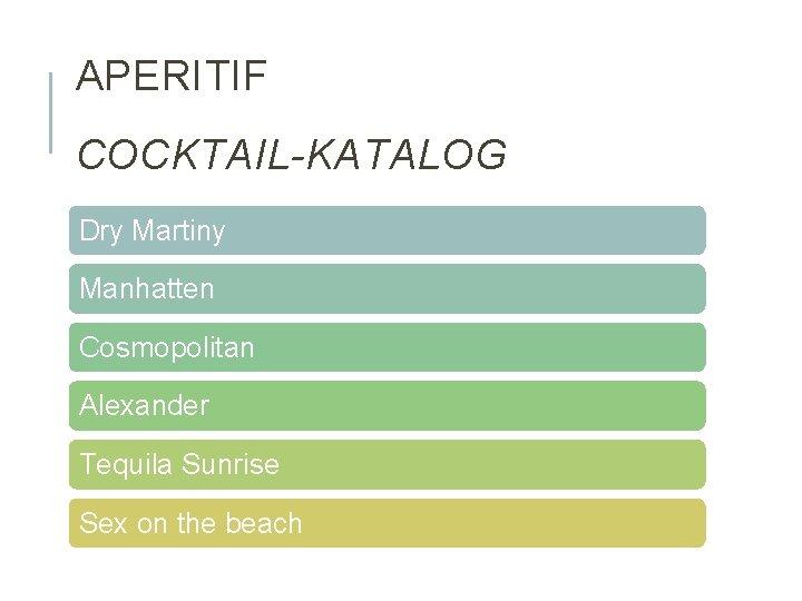 APERITIF COCKTAIL-KATALOG Dry Martiny Manhatten Cosmopolitan Alexander Tequila Sunrise Sex on the beach 