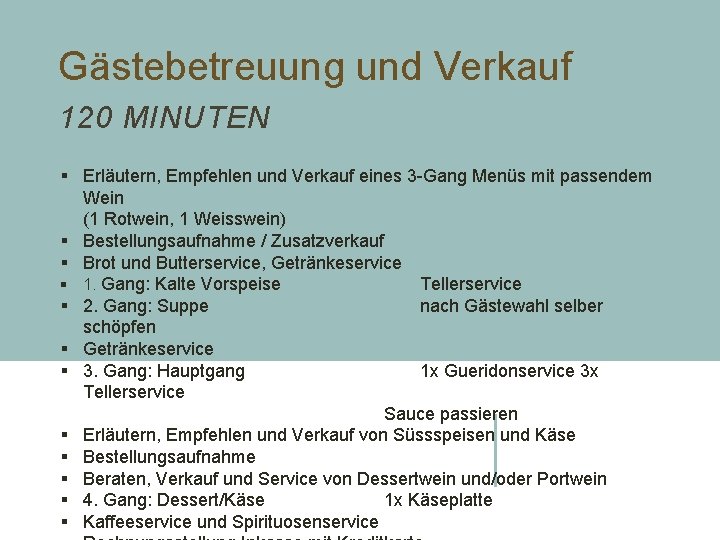 Gästebetreuung und Verkauf 120 MINUTEN § Erläutern, Empfehlen und Verkauf eines 3 -Gang Menüs