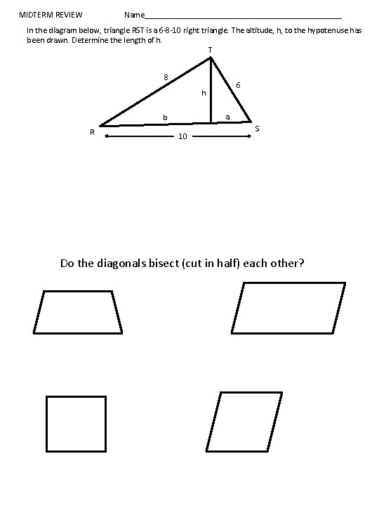 MIDTERM REVIEW Name________________________ In the diagram below, triangle RST is a 6 -8 -10