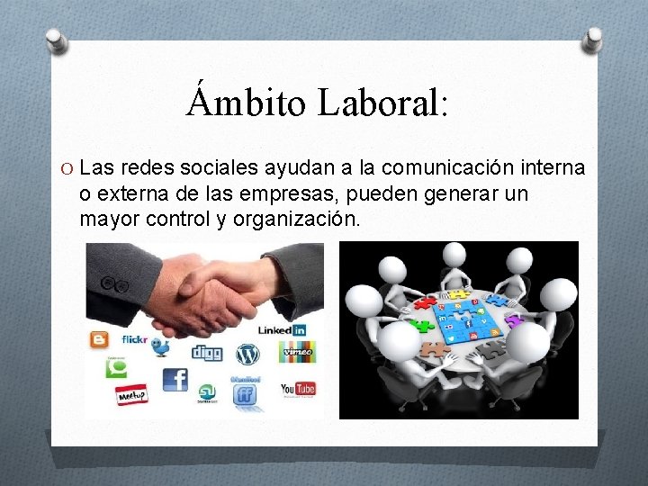 Ámbito Laboral: O Las redes sociales ayudan a la comunicación interna o externa de