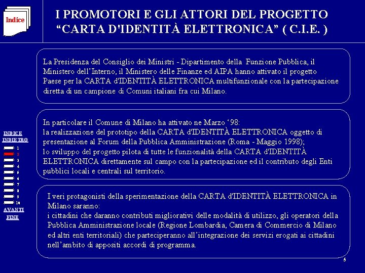 Indice I PROMOTORI E GLI ATTORI DEL PROGETTO “CARTA D'IDENTITÀ ELETTRONICA” ( C. I.