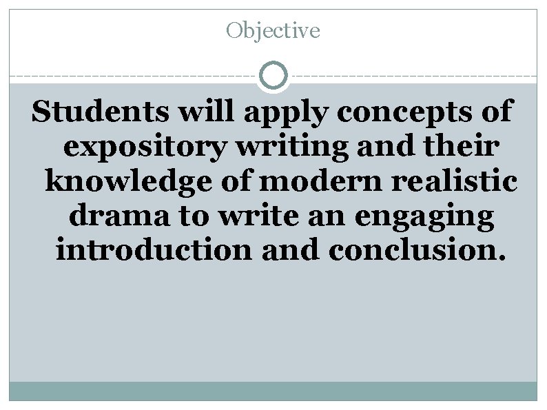 Objective Students will apply concepts of expository writing and their knowledge of modern realistic