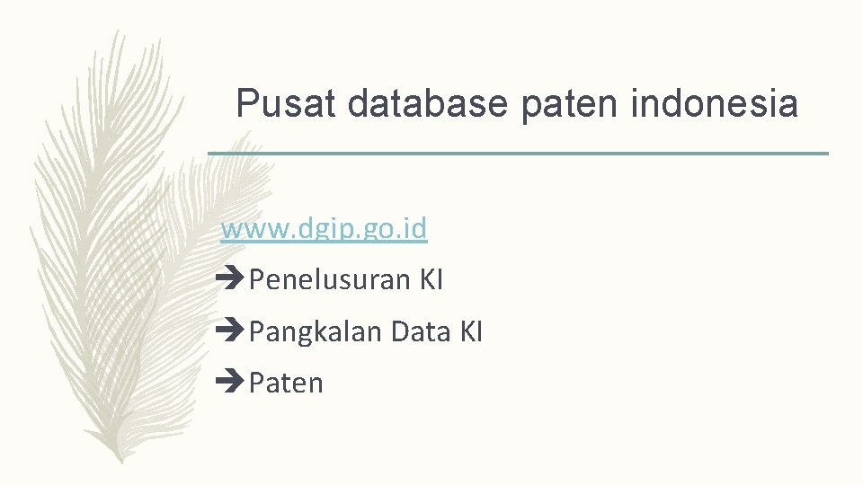 Pusat database paten indonesia www. dgip. go. id Penelusuran KI Pangkalan Data KI Paten