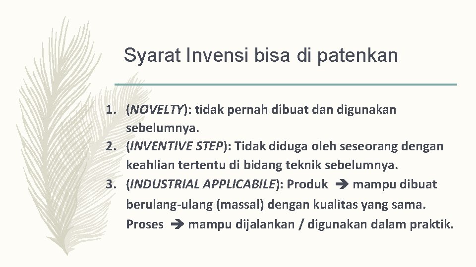 Syarat Invensi bisa di patenkan 1. (NOVELTY): tidak pernah dibuat dan digunakan sebelumnya. 2.