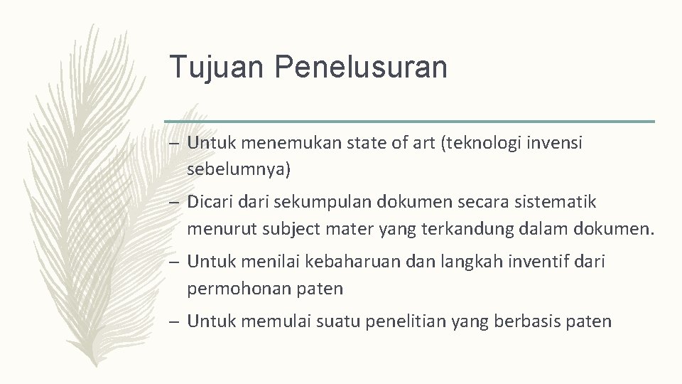 Tujuan Penelusuran – Untuk menemukan state of art (teknologi invensi sebelumnya) – Dicari dari