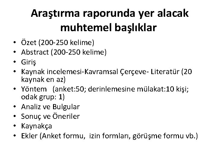 Araştırma raporunda yer alacak muhtemel başlıklar • • • Özet (200 -250 kelime) Abstract