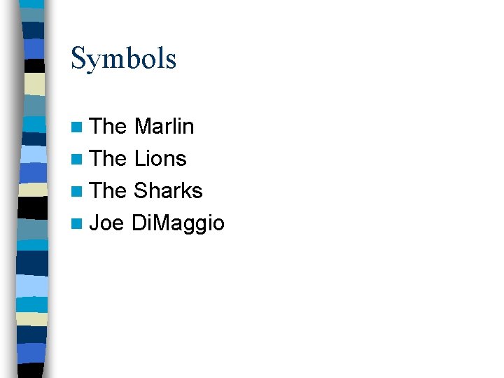 Symbols n The Marlin n The Lions n The Sharks n Joe Di. Maggio