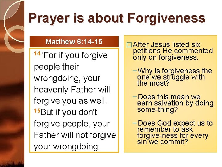 Prayer is about Forgiveness Matthew 6: 14 -15 14"For if you forgive people their