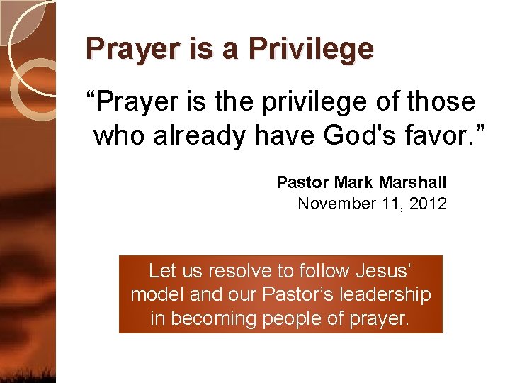 Prayer is a Privilege “Prayer is the privilege of those who already have God's