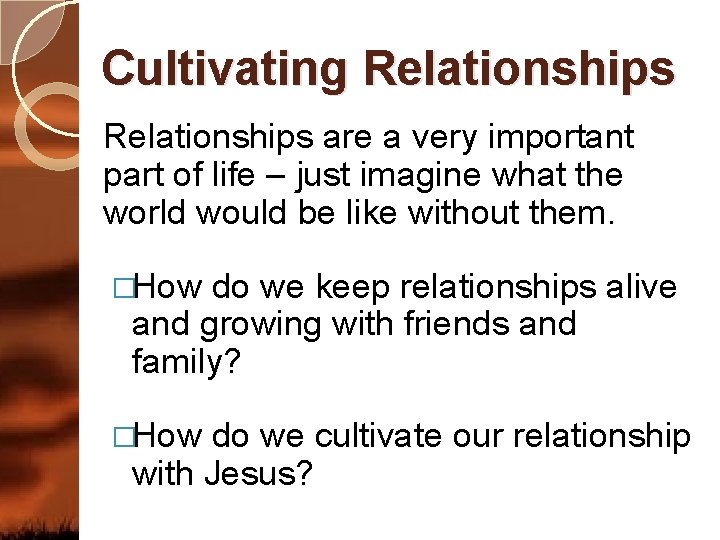Cultivating Relationships are a very important part of life – just imagine what the