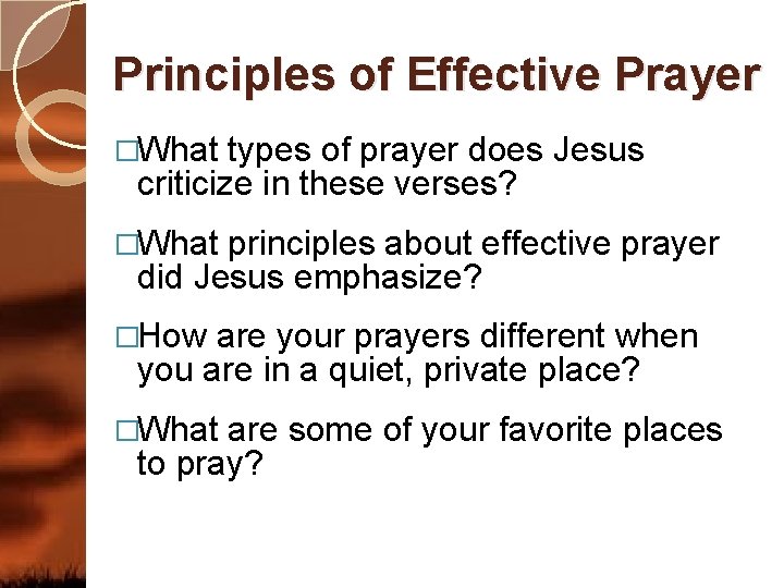 Principles of Effective Prayer �What types of prayer does Jesus criticize in these verses?