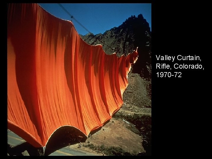 Valley Curtain, Rifle, Colorado, 1970 -72 