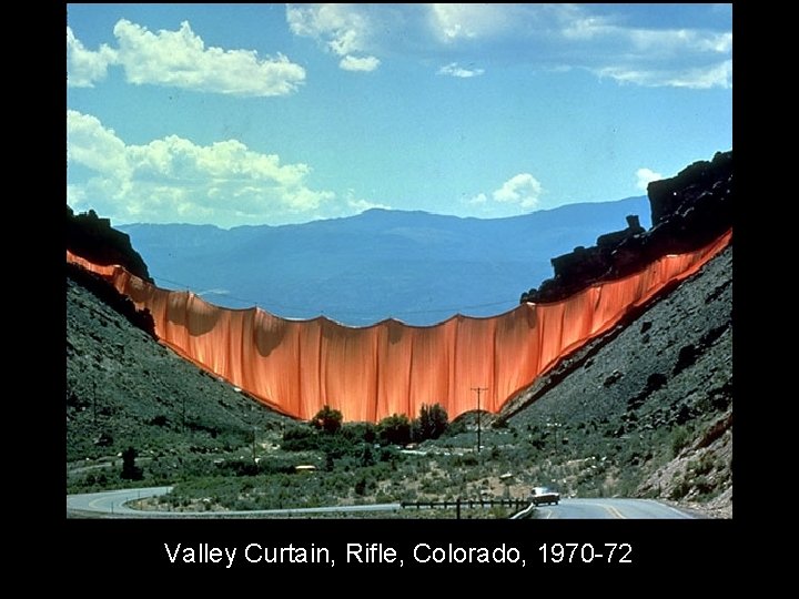 Valley Curtain, Rifle, Colorado, 1970 -72 