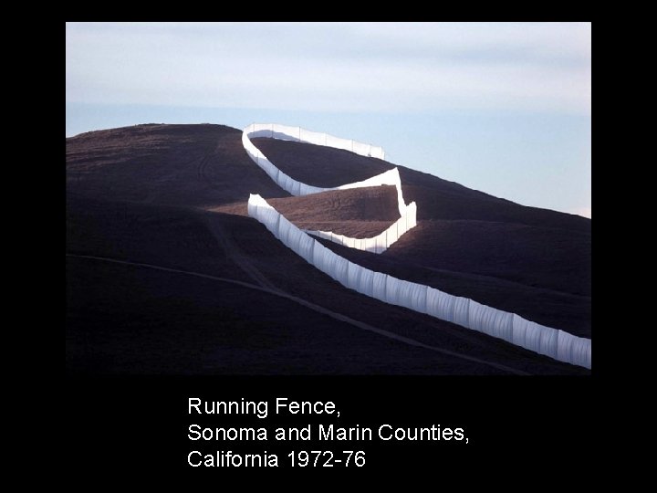 Running Fence, Sonoma and Marin Counties, California 1972 -76 