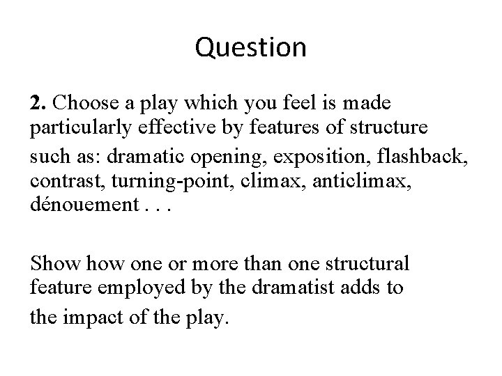 Question 2. Choose a play which you feel is made particularly effective by features