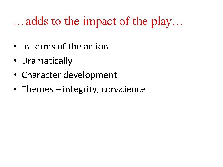 …adds to the impact of the play… • • In terms of the action.