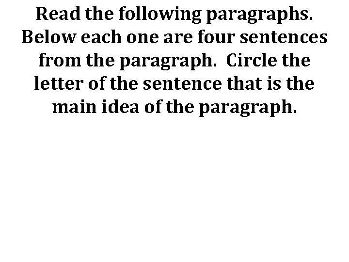 Read the following paragraphs. Below each one are four sentences from the paragraph. Circle