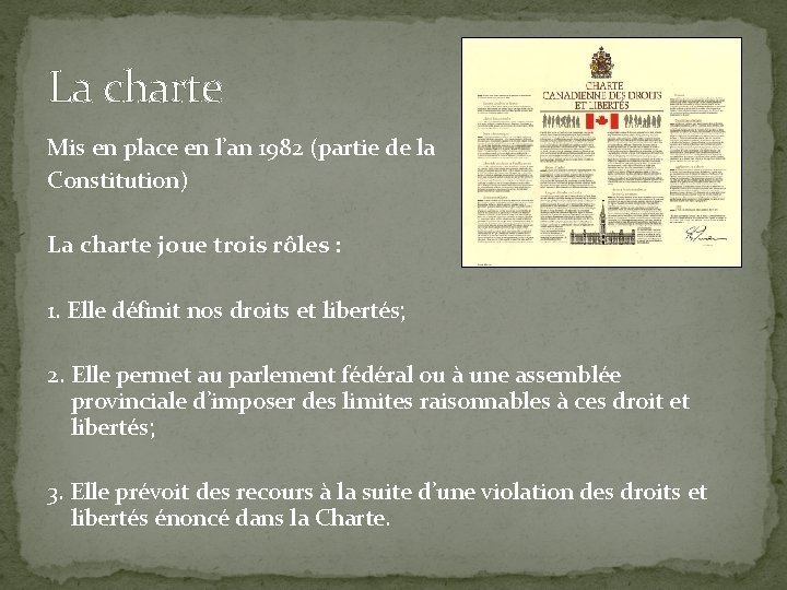 La charte Mis en place en l’an 1982 (partie de la Constitution) La charte