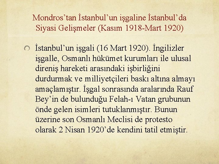 Mondros’tan İstanbul’un işgaline İstanbul’da Siyasi Gelişmeler (Kasım 1918 -Mart 1920) İstanbul’un işgali (16 Mart