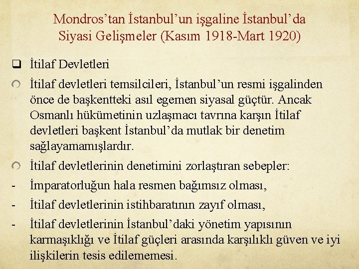 Mondros’tan İstanbul’un işgaline İstanbul’da Siyasi Gelişmeler (Kasım 1918 -Mart 1920) q İtilaf Devletleri İtilaf