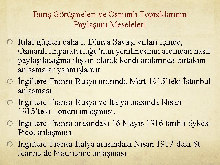 Barış Görüşmeleri ve Osmanlı Topraklarının Paylaşımı Meseleleri İtilaf güçleri daha I. Dünya Savaşı yılları