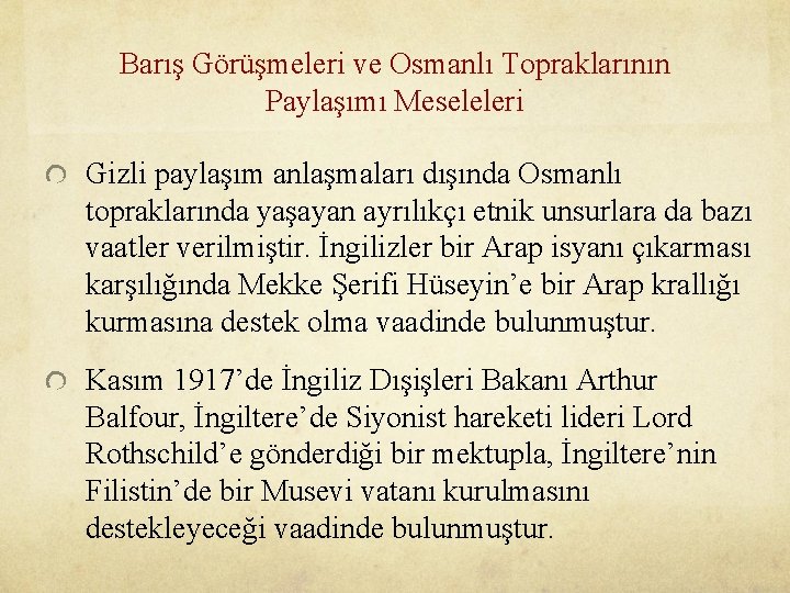 Barış Görüşmeleri ve Osmanlı Topraklarının Paylaşımı Meseleleri Gizli paylaşım anlaşmaları dışında Osmanlı topraklarında yaşayan