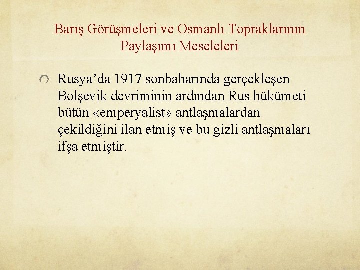 Barış Görüşmeleri ve Osmanlı Topraklarının Paylaşımı Meseleleri Rusya’da 1917 sonbaharında gerçekleşen Bolşevik devriminin ardından