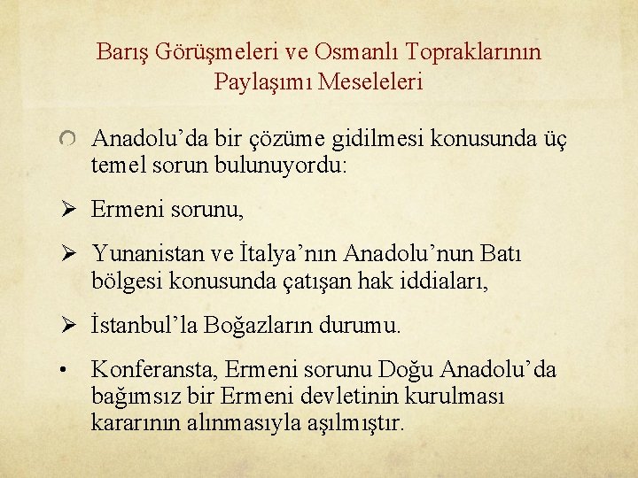 Barış Görüşmeleri ve Osmanlı Topraklarının Paylaşımı Meseleleri Anadolu’da bir çözüme gidilmesi konusunda üç temel