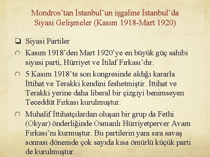 Mondros’tan İstanbul’un işgaline İstanbul’da Siyasi Gelişmeler (Kasım 1918 -Mart 1920) q Siyasi Partiler Kasım