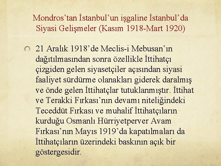 Mondros’tan İstanbul’un işgaline İstanbul’da Siyasi Gelişmeler (Kasım 1918 -Mart 1920) 21 Aralık 1918’de Meclis-i