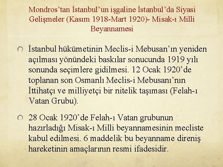 Mondros’tan İstanbul’un işgaline İstanbul’da Siyasi Gelişmeler (Kasım 1918 -Mart 1920)- Misak-ı Milli Beyannamesi İstanbul