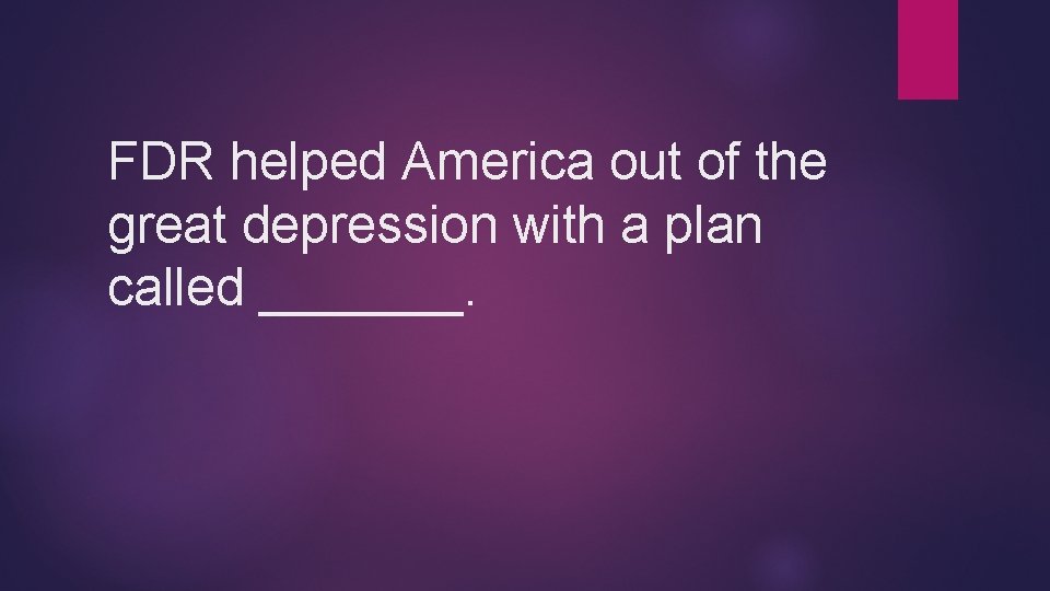 FDR helped America out of the great depression with a plan called _______. 