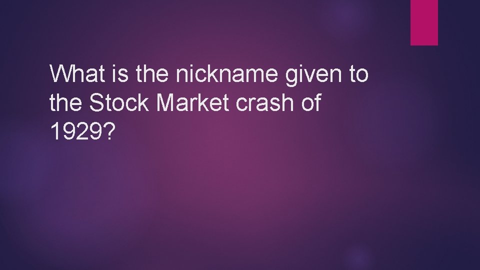 What is the nickname given to the Stock Market crash of 1929? 