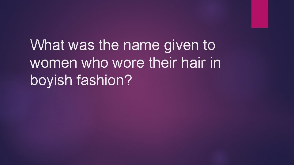 What was the name given to women who wore their hair in boyish fashion?