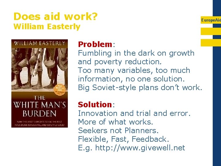 Does aid work? William Easterly Europe. Aid Problem: Fumbling in the dark on growth