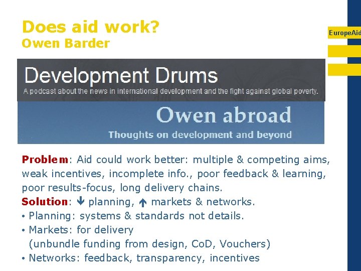Does aid work? Owen Barder Europe. Aid Problem: Aid could work better: multiple &